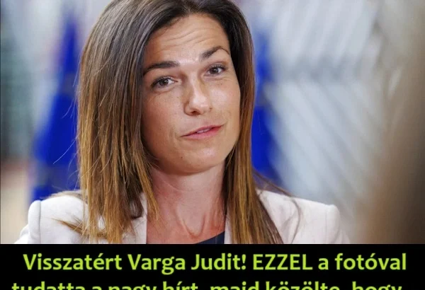 Visszatert-Varga-Judit-EZZEL-a-fotoval-tudatta-a-nagy-hirt-majd-kozolte-hogy