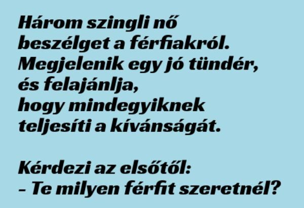 VICC: A jó tündér felajánlja három nőnek, hogy odavarázsolja nekik álmaik pasiját vicc-a-jo-tunder-felajanlja-harom-nonek-hogy-odavarazsolja-nekik-almaik-pasijat_671a2961e43a9