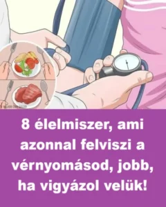 8-elelmiszer-ami-azonnal-felviszi-a-vernyomasod-jobb-ha-vigyazol-veluk