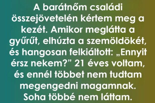 Elutasította a gyűrűmet mindenki előtt, majd két hónappal később az apja sírva hívott 01